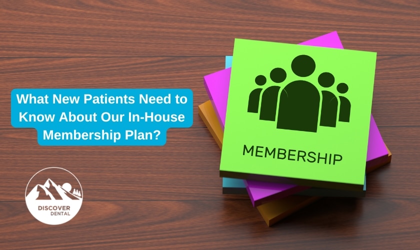 What New Patients Need to Know About Our In-House Membership Plan