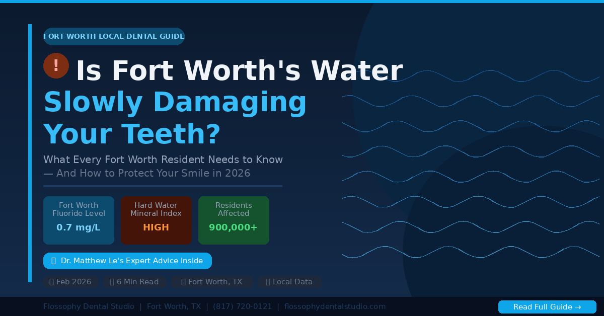 Fort Worth water fluoride effects on teeth - dental guide by Flossophy Dental Studio Fort Worth TX