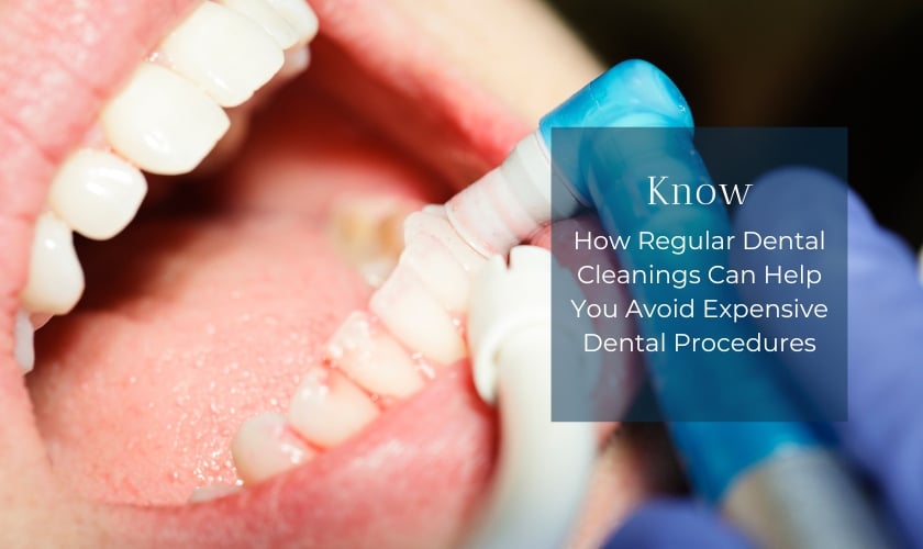 how regular dental cleanings can help you avoid expensive dental procedures